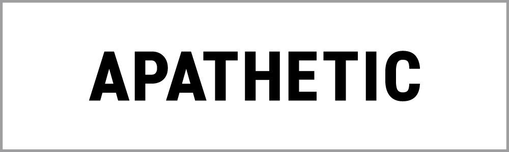 APATHETIC